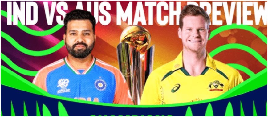 ICC Champions Trophy 2025 Semi-Final: India and Australia Set for High-Stakes Clash in Dubai.