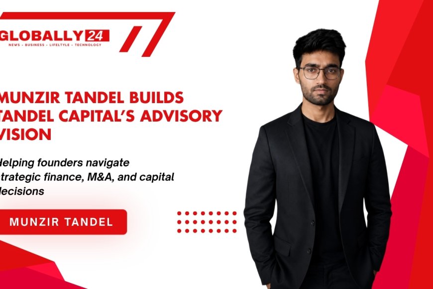 From Finance Professional to Founder: Munzir Tandel’s Vision for Tandel Capital