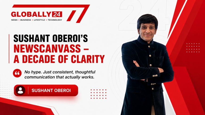 Building Clarity in a Noisy World: The Journey of Sushant Oberoi and Newscanvass