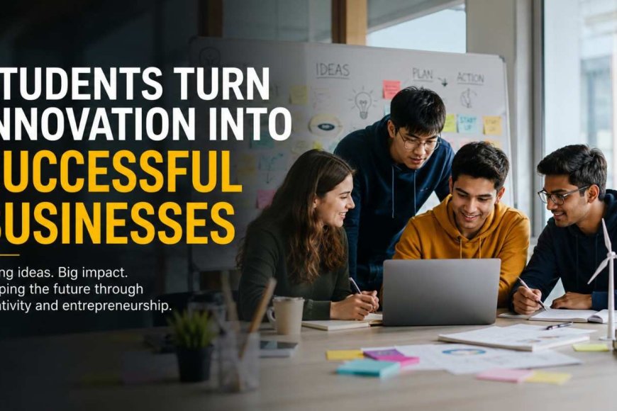 Students Turn Innovation Into Successful Businesses as Young Entrepreneurs Shape the Future