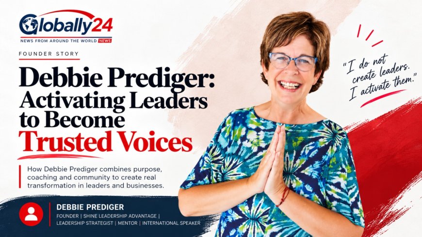 Debbie Prediger: Activating Leaders to Become Trusted Voices Through SHINE Leadership Advantage